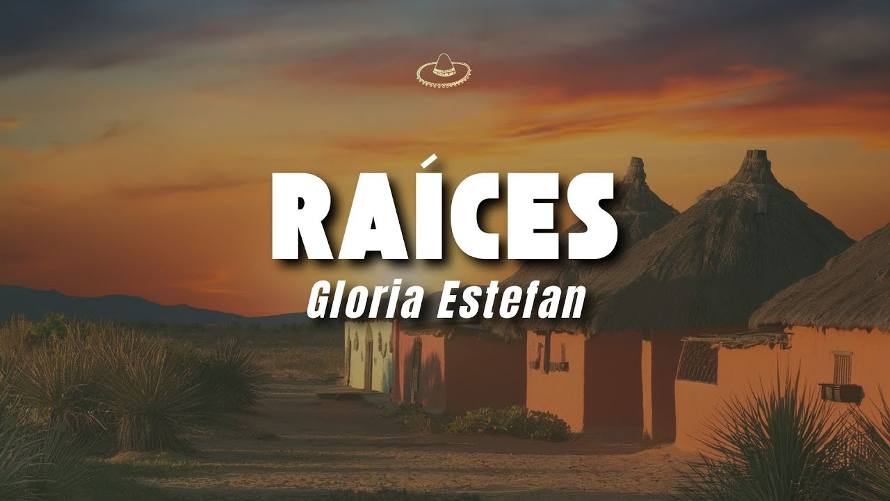 Gloria Estefan - Ra&iacute;ces (Letra/Lyrics)