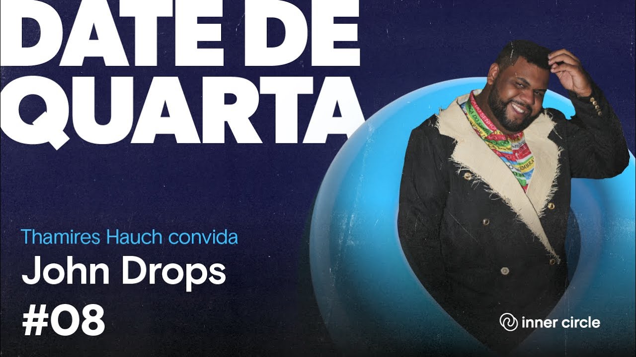 Date de Quarta #08 - John Drops