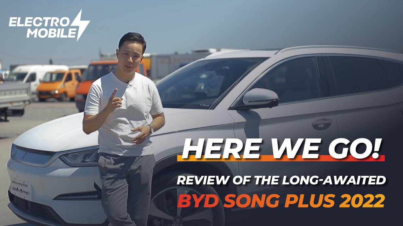 Here we go! Review of the long-awaited BYD Song Plus 2022