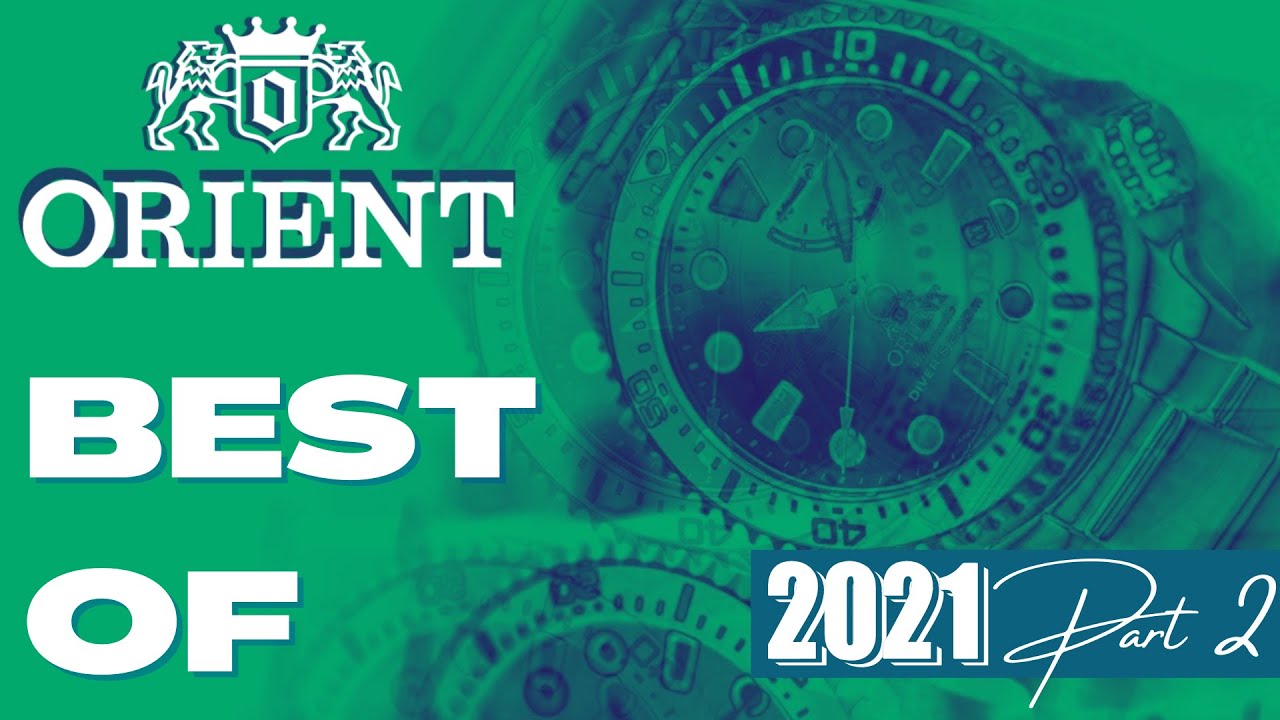 ORIENT Watches | Best of 2021 by  @2stime   [PART 2]