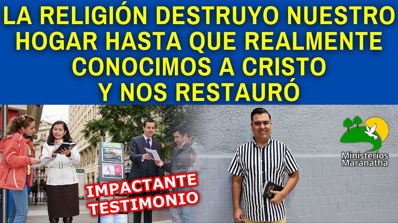 LA RELIGIÓN DESTRUYO NUESTRO HOGAR HASTA QUE REALMENTE CONOCIMOS A CRISTO Y NOS RESTAURÓ