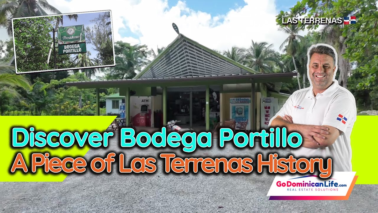INSIDE BODEGA PORTILLO – From 1953 to today’s Las Terrenas | Real Estate Solutions