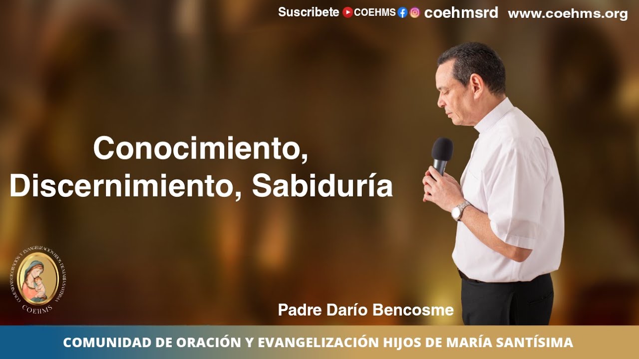 Conocimiento, Discernimiento, Sabiduría - COEHMS - 03/03/2025 - Padre Darío Bencosme