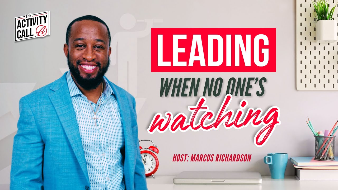 The Activity Call: Leading When No One's Watching | The Alliance
