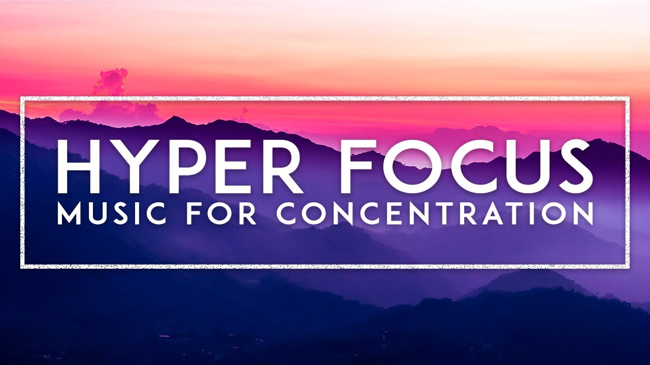 Hyperfocus Music - ADHD Relief Music For Work, Studying and Memory - High Concentration Music