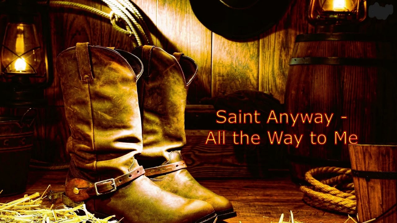 Saint Anyway - All the Way to Me,