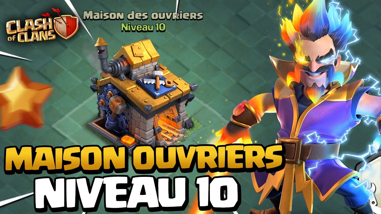 Maison des Ouvriers Niveau 10 et nouvelle troupe sur Clash of Clans !