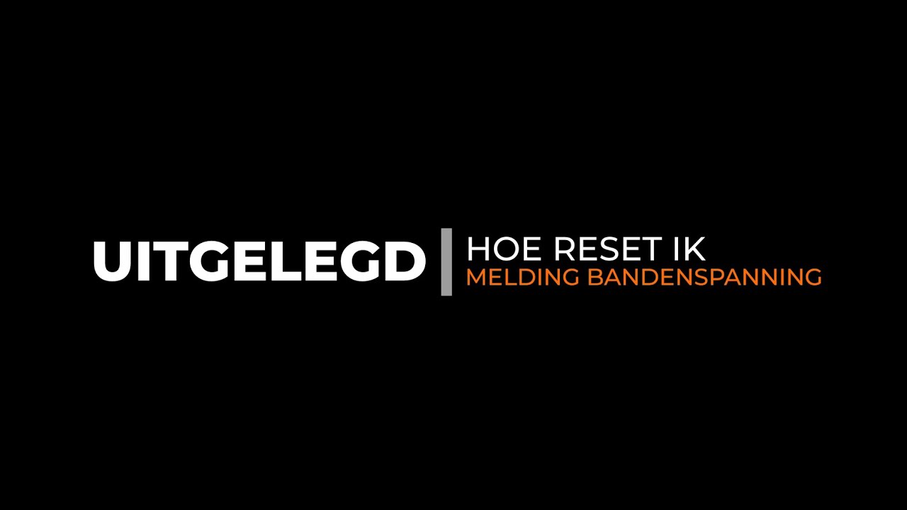 UITGELEGD : HOE RESET IK MELDING BANDENSPANNING IN MIJN SEAT?