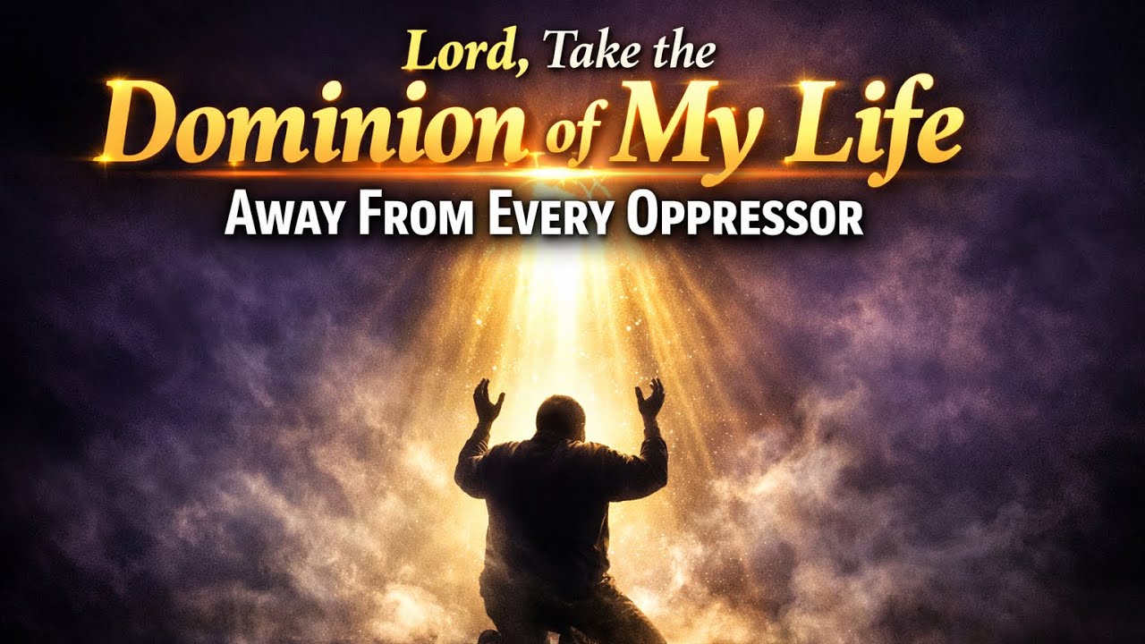 Lord, Take the Dominion of My Life Away From Every Oppressor | Powerful Deliverance Prayer |#cghpm 