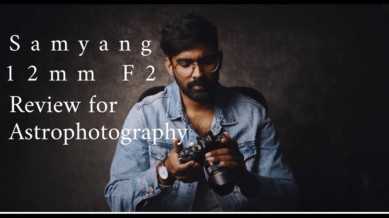 Samyang 12mm f2 for Fujifilm /Astrophotography review