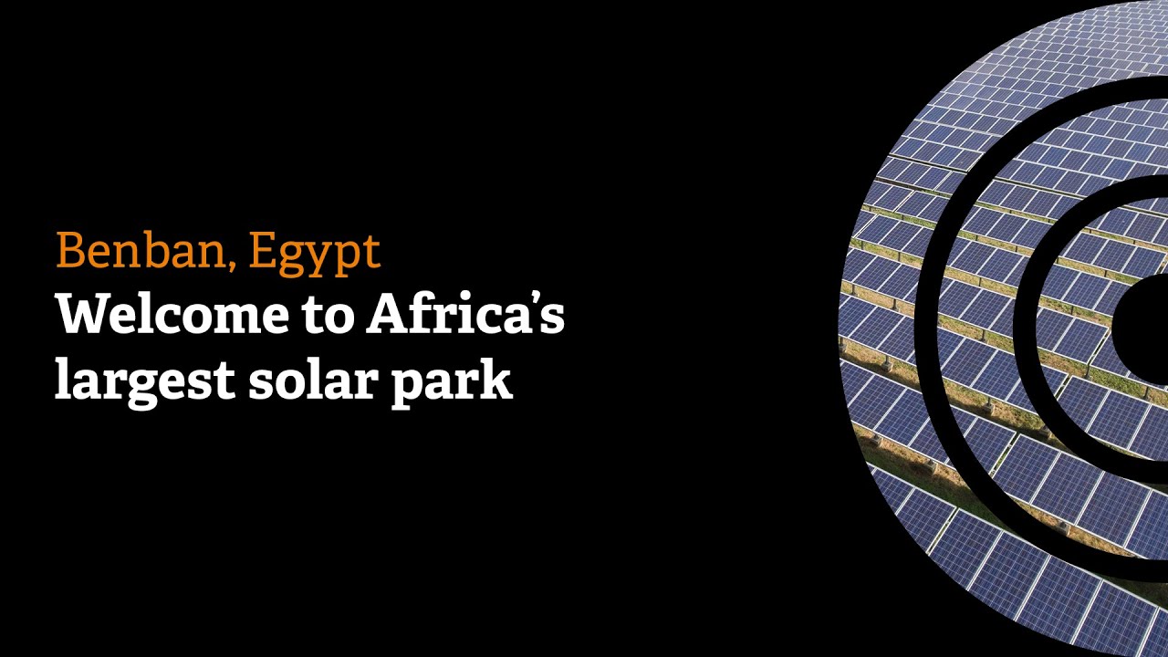 Benban, Egypt: Welcome to Africa's largest solar park
