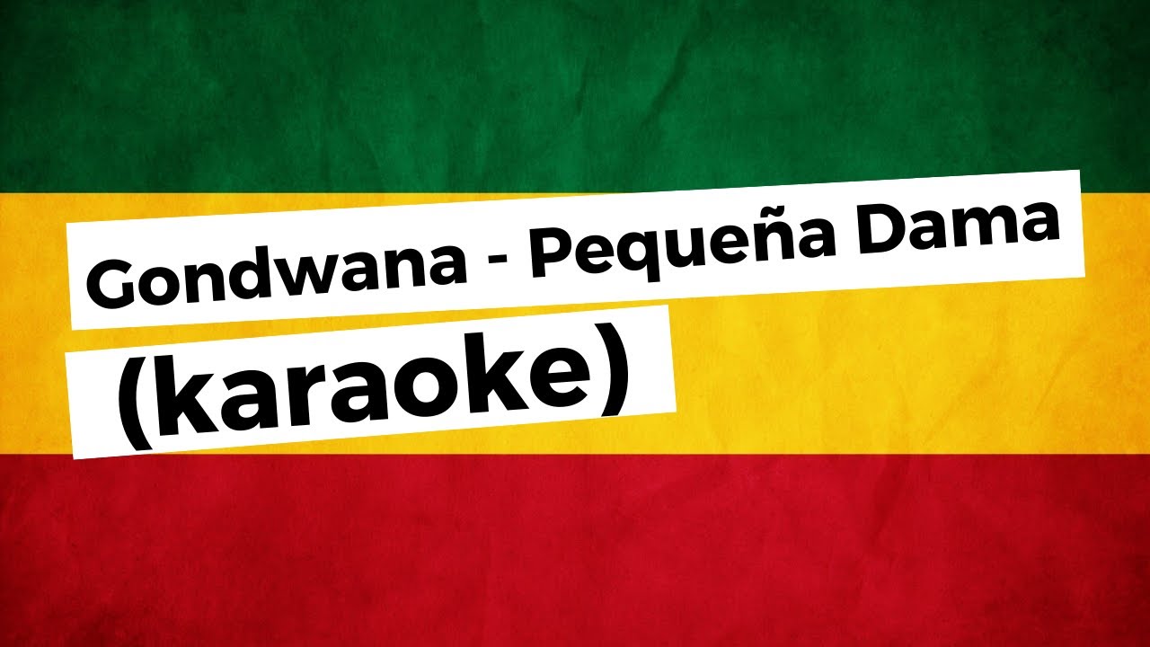 GONDWANA - PEQUEÑA DAMA (KARAOKE)
