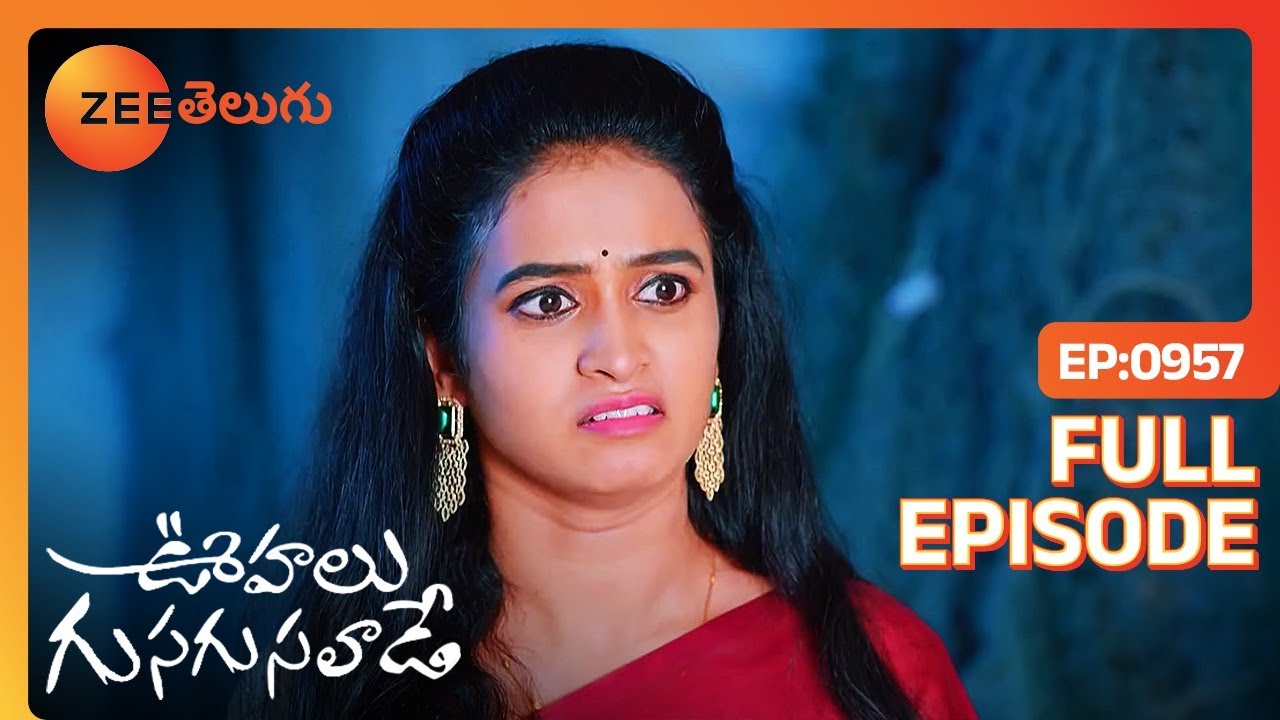 నేను బాదపడటానికి కారణం ఈమె | Oohalu Gusagusalade | Full Ep 957 | Zee Telugu | 29 May 2024