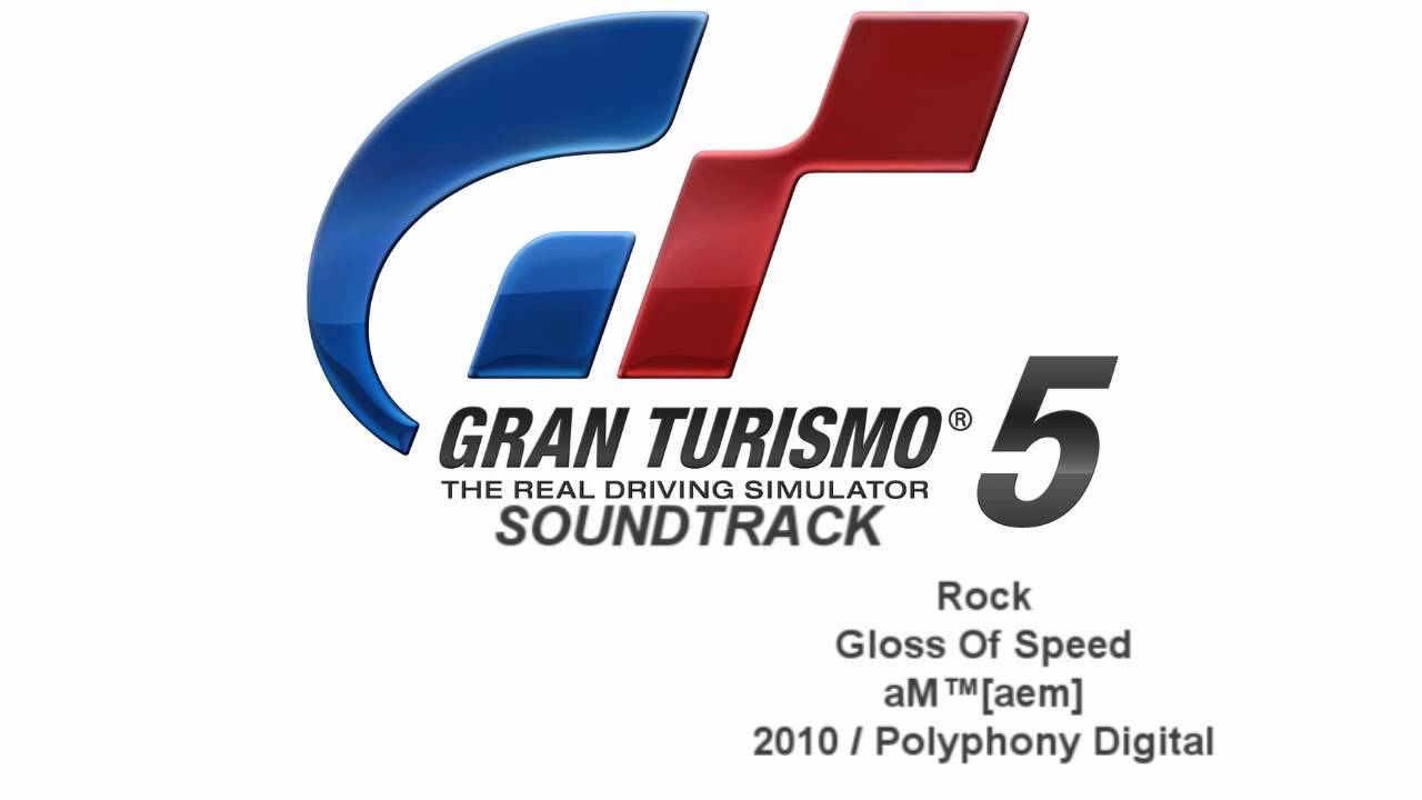 Gran Turismo 5 Soundtrack: Gloss Of Speed - aM™[aem] (Rock)