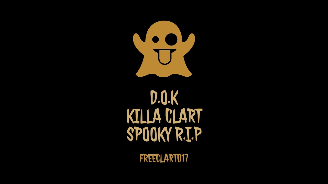 D.O.K - KILLA CLART (SPOOKY R.I.P)
