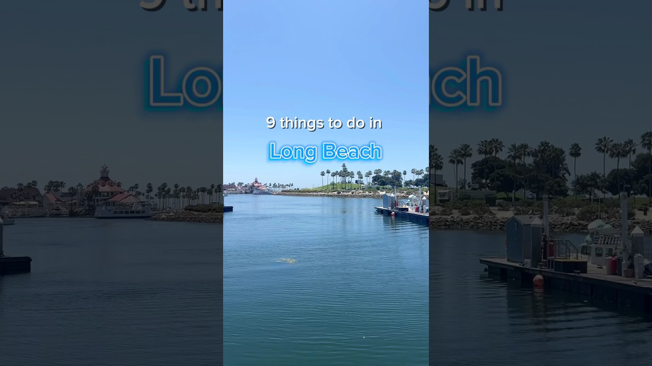 9 things to do in Long Beach, California