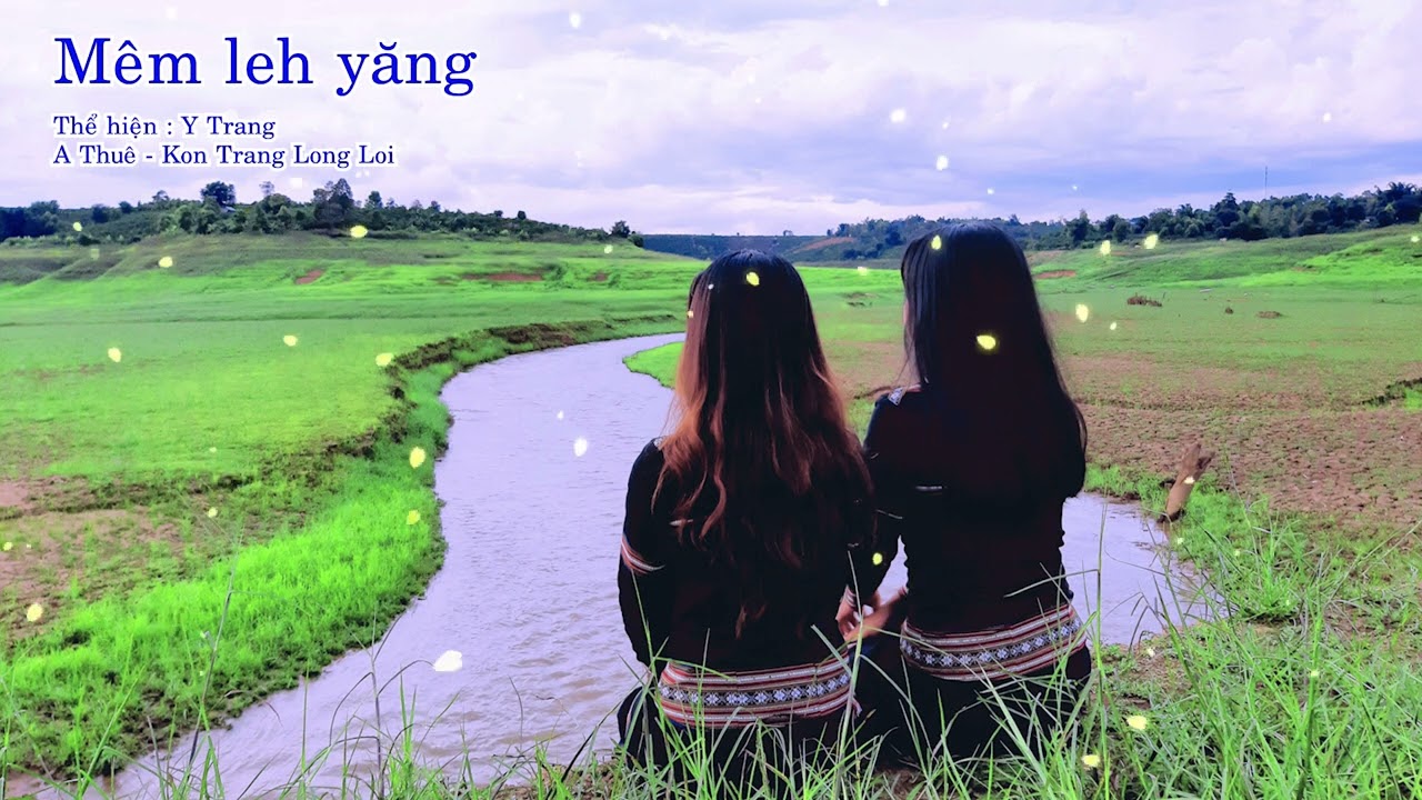 Mêm leh yăng | Dân ca BAHNAR  | Nhạc bahnar hay nhất