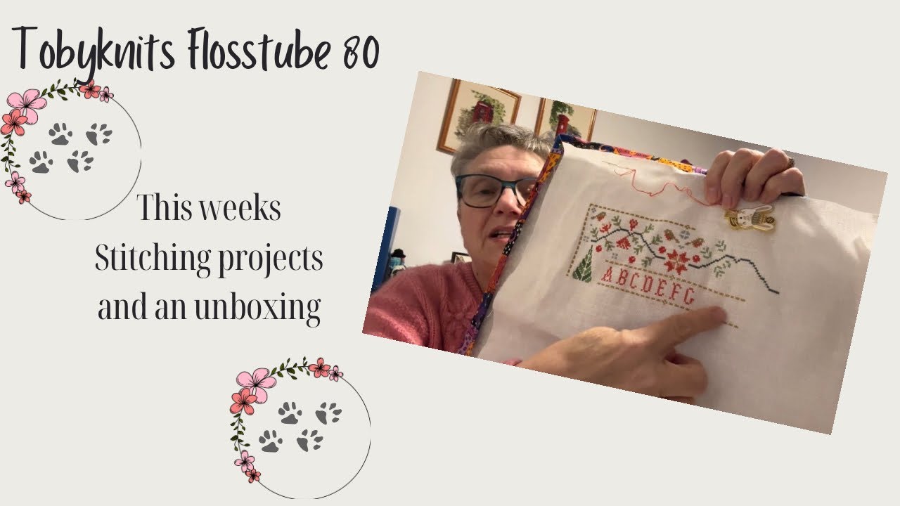 Tobyknits Flosstube Episode 80 - Stitching Progress and an Unboxing