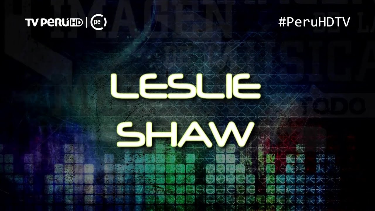 Leslie Shaw - Imagen de la Música - TVPERU - PeruHDTV