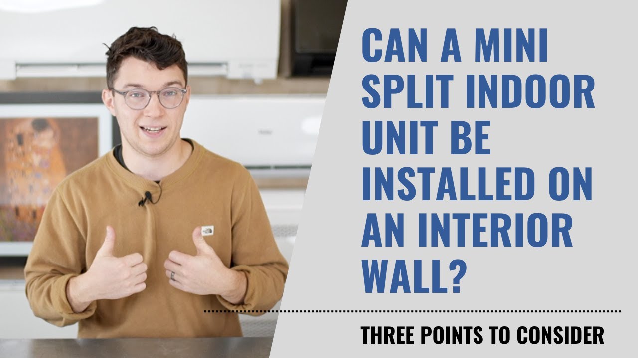 Can a Mini Split Unit be Installed on an Interior Wall?