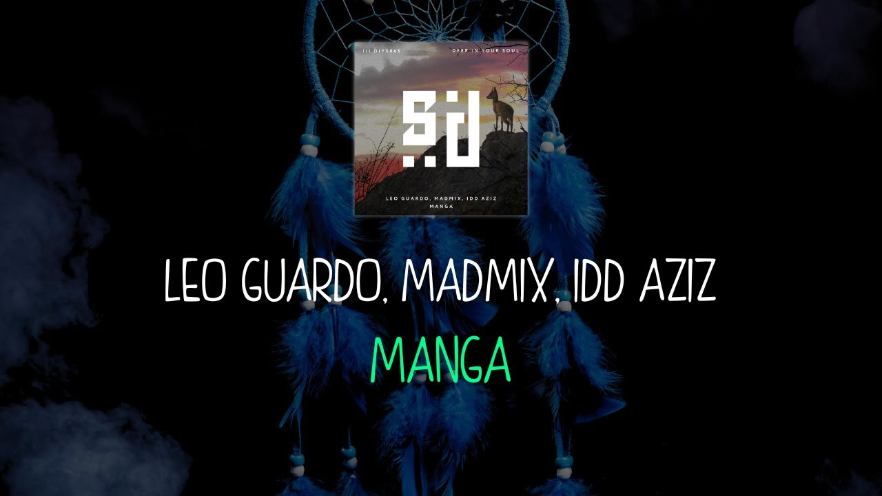 Leo Guardo, Madmix, Idd Aziz - Manga # Deep In Your Soul # Afro House