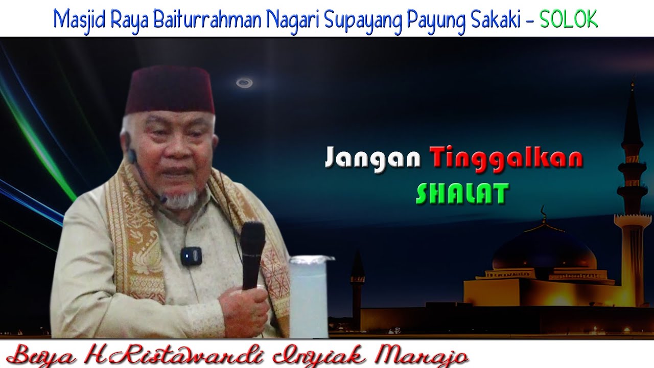 Jangan Tinggalkan Shalat : Buya H.Ristawardi Inyiak Tungkek Marajo