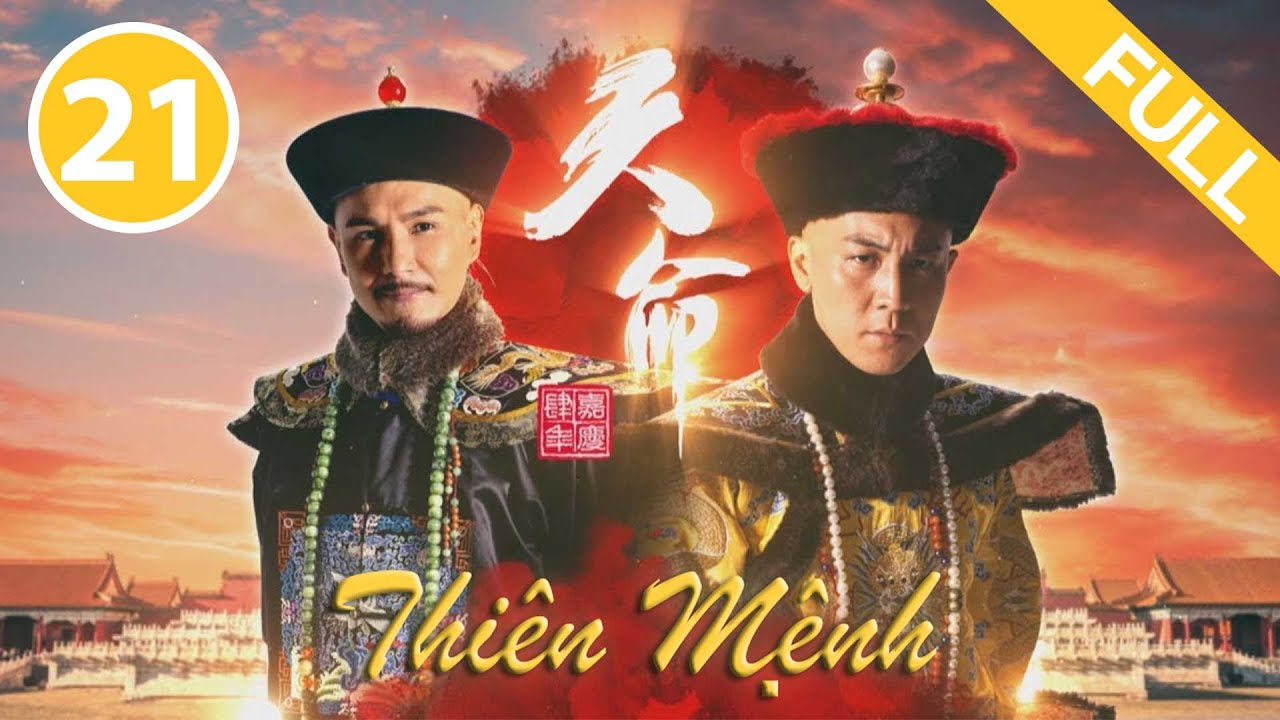 Thiên Mệnh  - Tập 21 (Lồng Tiếng) Trần Triển Bằng, Lý Thi Hoa, Đường Thi Vịnh