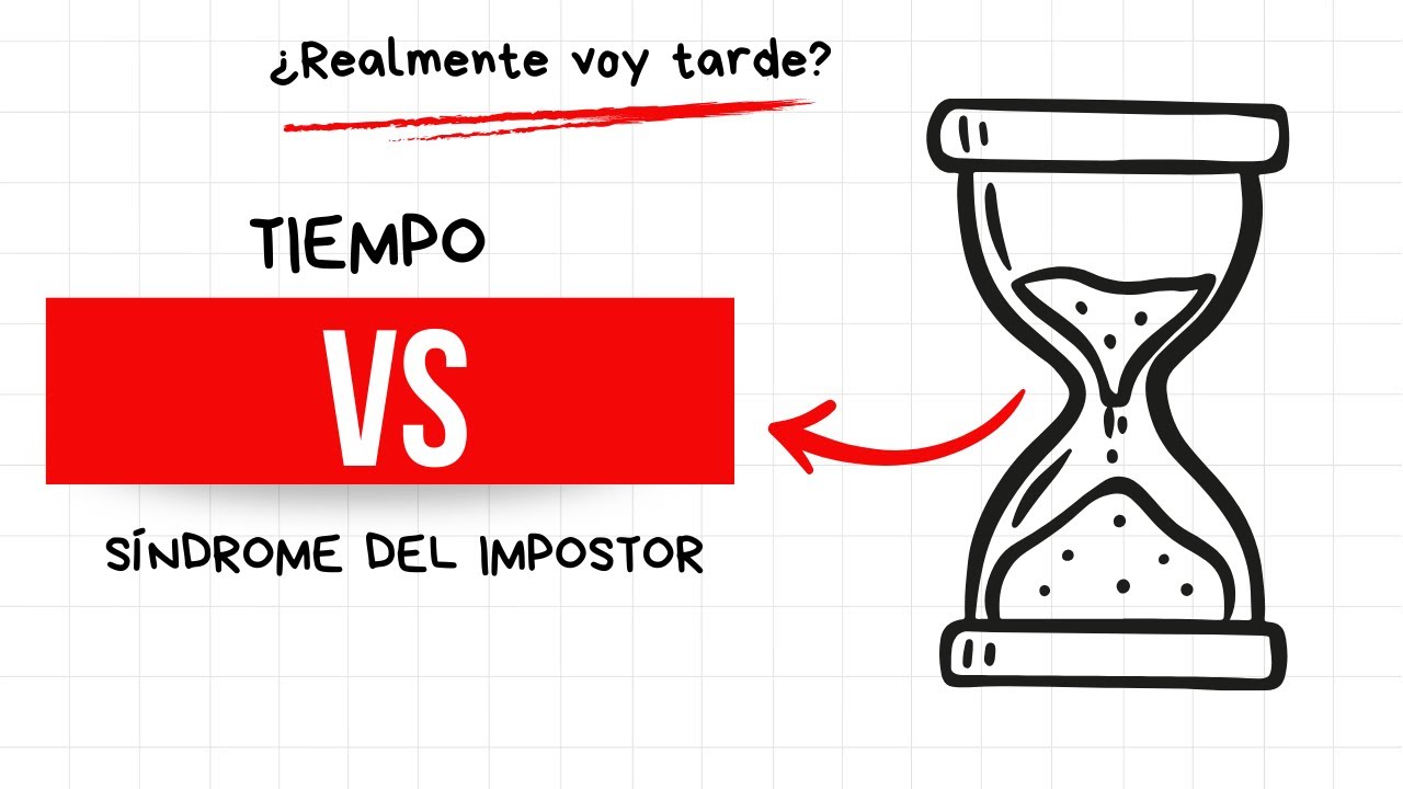 ¿Realmente voy tarde? Tiempo VS Síndrome del impostor 😮‍💨