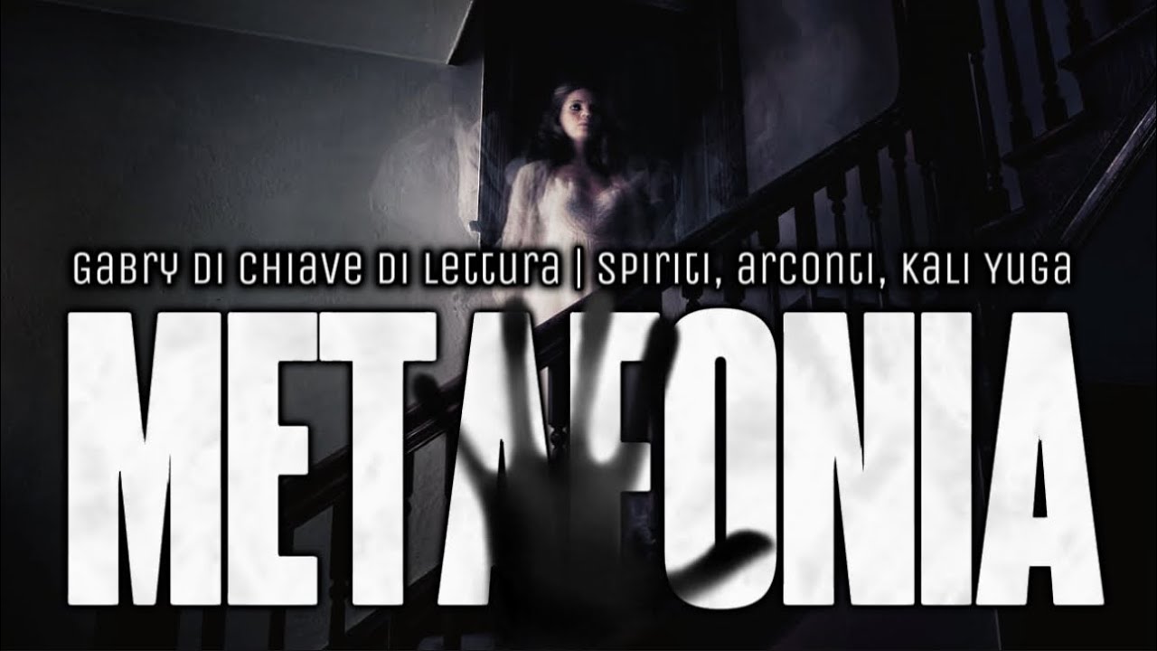 METAFONIA: SPIRITI, ARCONTI e KALI YUGA | con GABRY di CHIAVE DI LETTURA