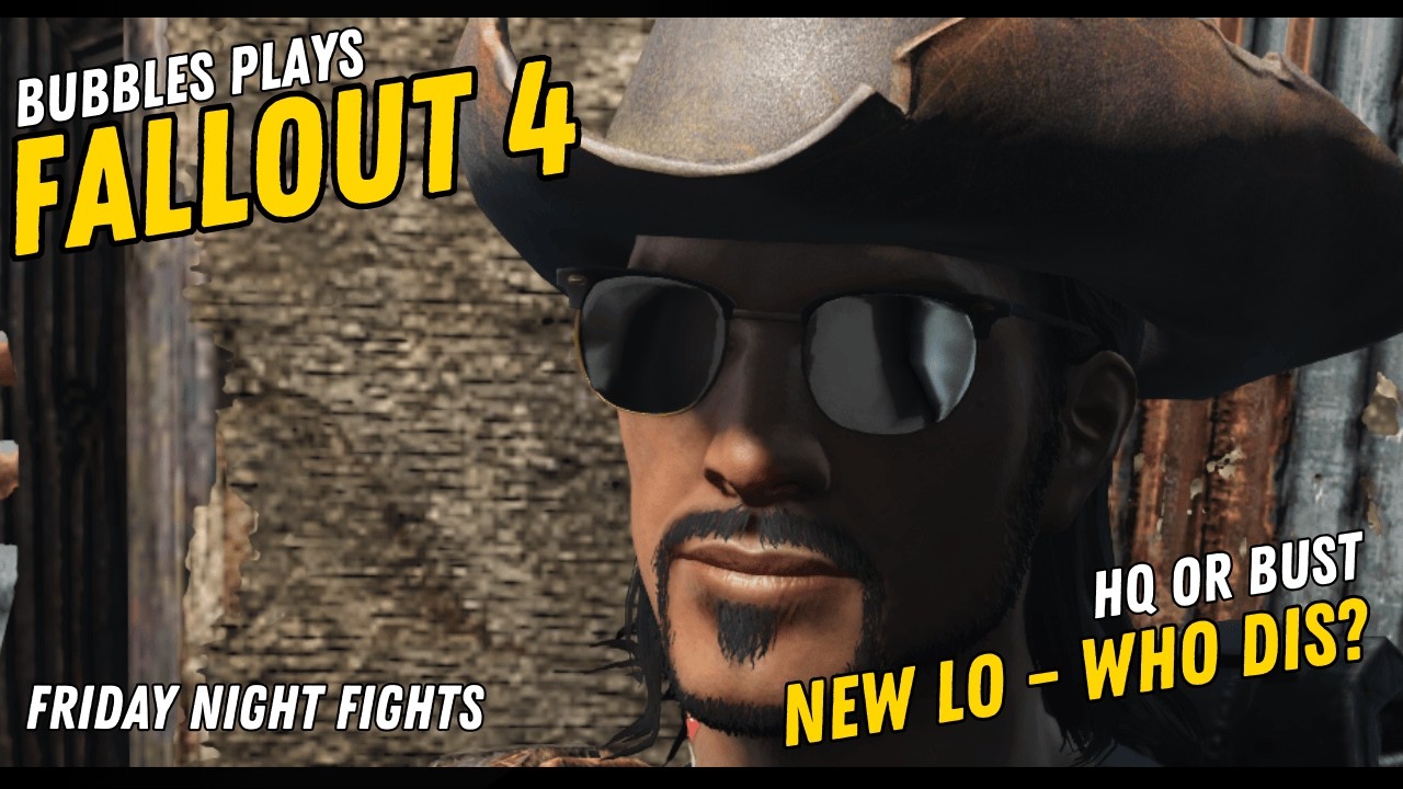 Bubbles Plays Fallout 4 | New LO - Who Dis?