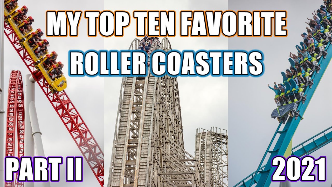 My Top Ten Favorite Roller Coasters - 2021 (Part II)