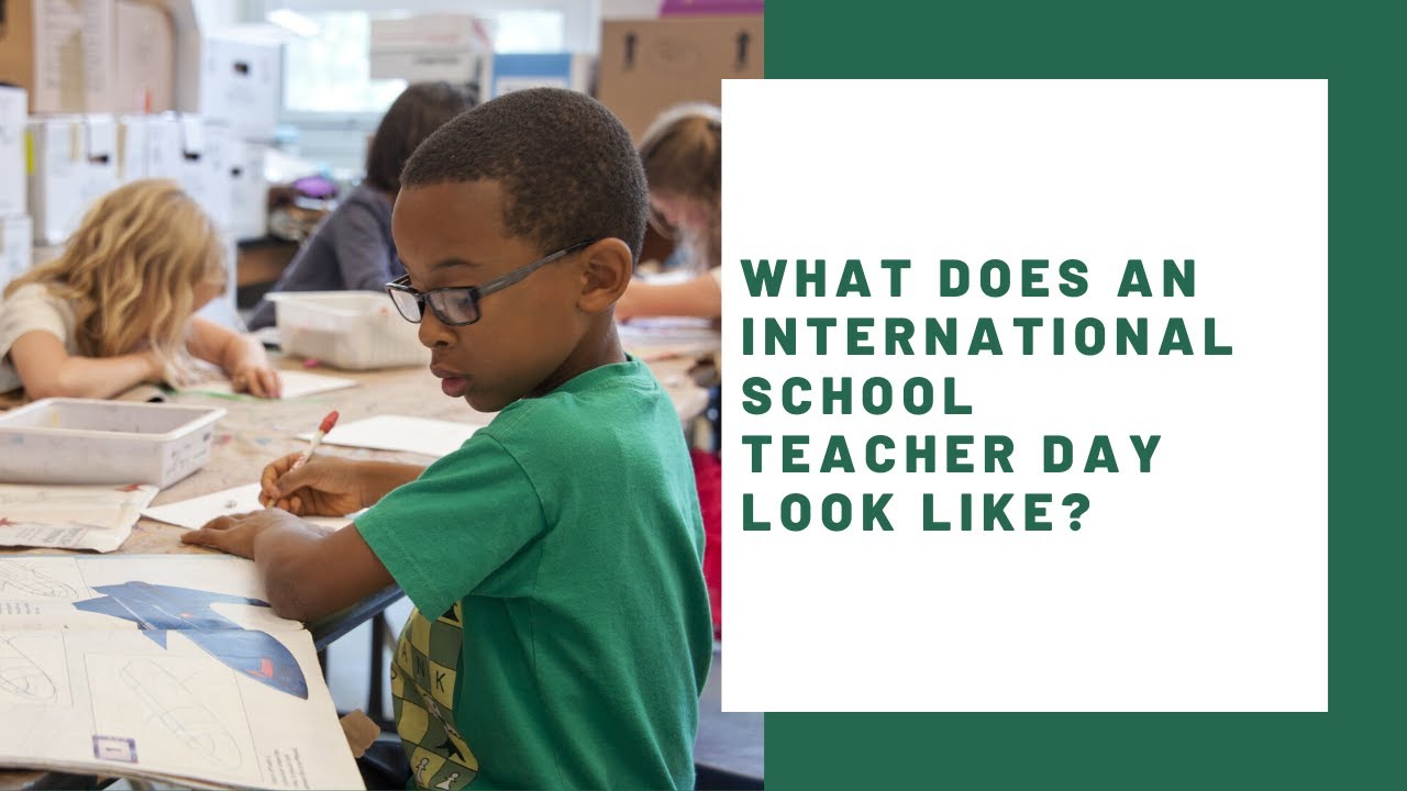 International Teaching | What Does An International School Teacher Day Look Like?