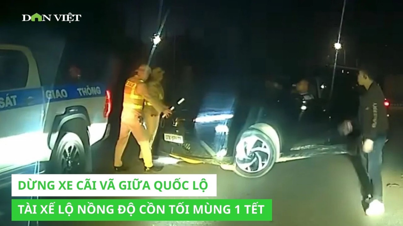 Dừng xe cãi vã giữa quốc lộ, tài xế lộ nồng độ cồn tối mùng 1 Tết