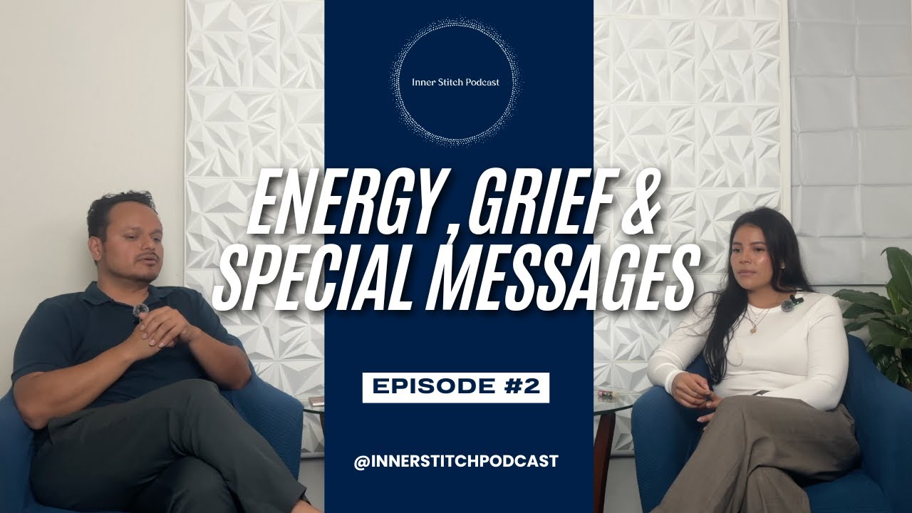 Inner Stitch Podcast Ep 2- Energy, Grief and Special Messages