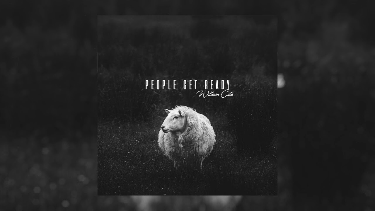 William Cata - People Get Ready (Prod By William Cata)