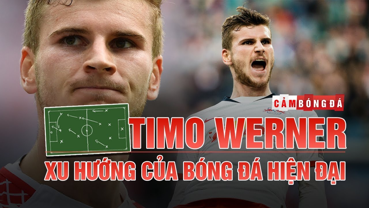 G&Oacute;C CHIẾN THUẬT | TẠI SAO TIMO WERNER L&Agrave; TIỀN ĐẠO ĐƯỢC CẢ CH&Acirc;U &Acirc;U SĂN Đ&Oacute;N?