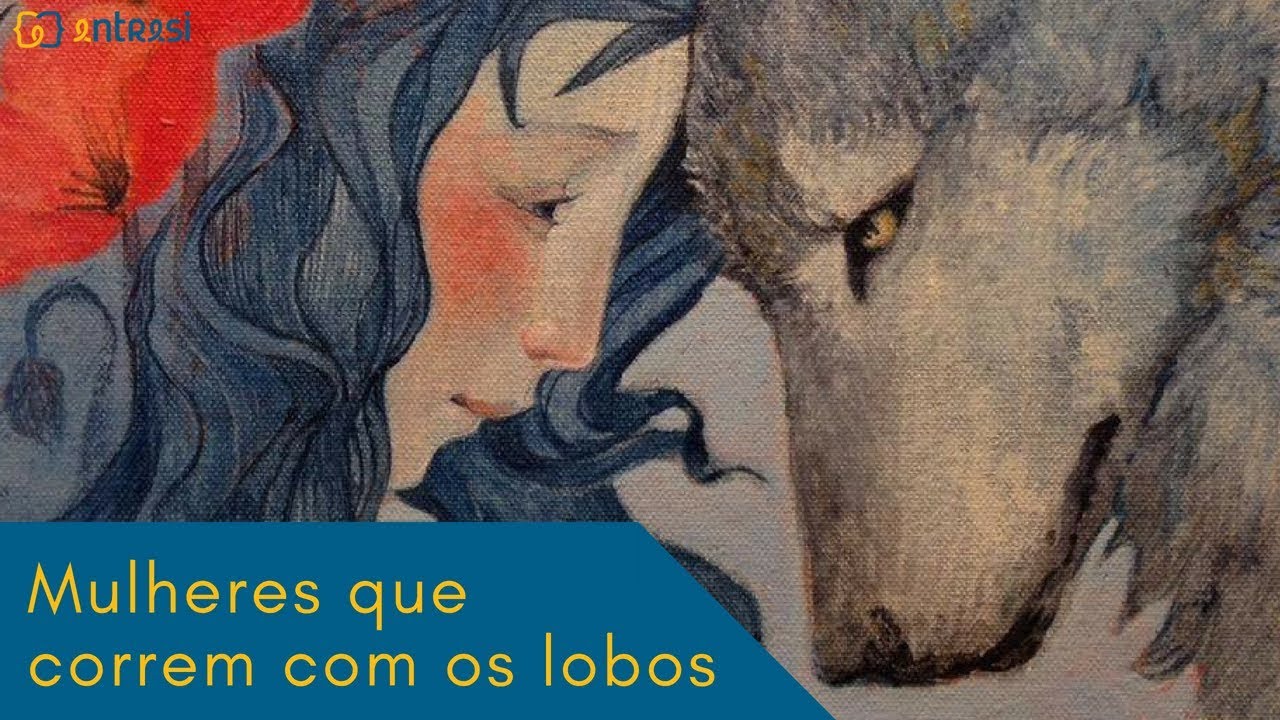 #1 Mulheres que correm com os lobos - Introdução + La Loba