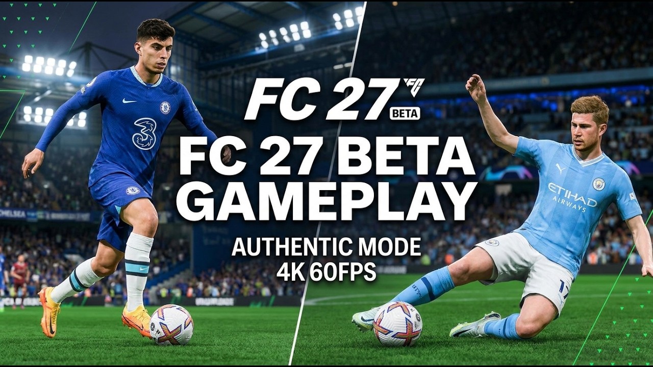 FC 27 Beta Gameplay  Authentic Mode  Chelsea vs Manchester City  4K 60FPS | Early Footage