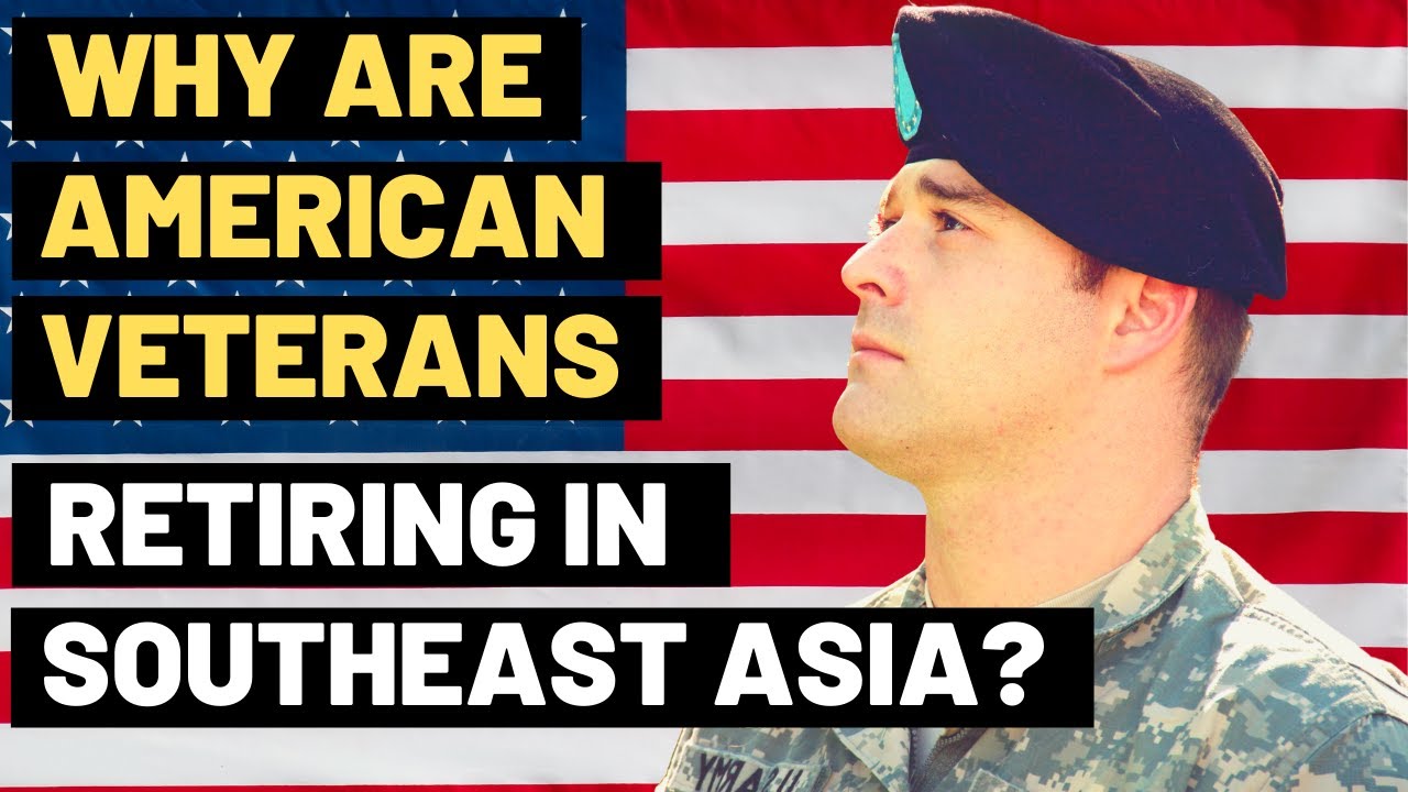 🛃 Why Are American Veterans Retiring In Southeast Asia | Living In Southeast Asia | Expats