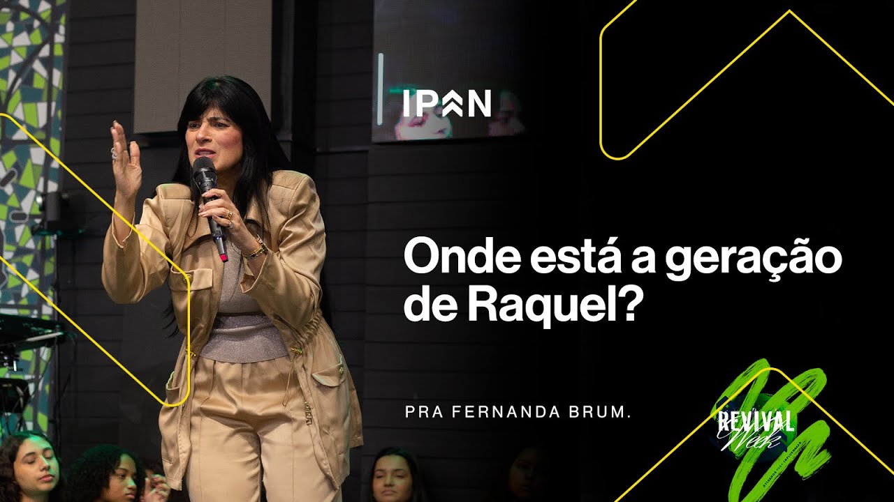 ONDE ESTÁ A GERAÇÃO DE RAQUEL?  | PR FERNANDA BRUM - REVIVAL WEEK 2026.