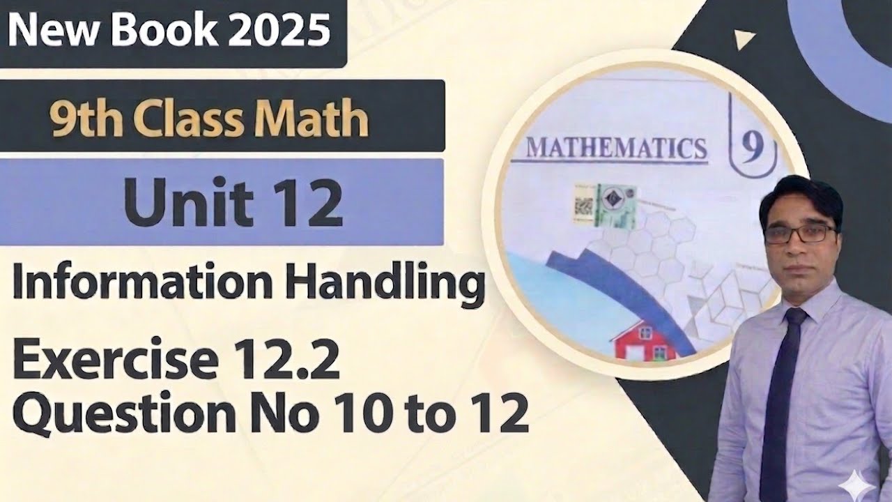 Exercise 12.2 Class 9th Chapter 12 New Book Math|| Unit 12 Information Handling|| Question 10 to 12|
