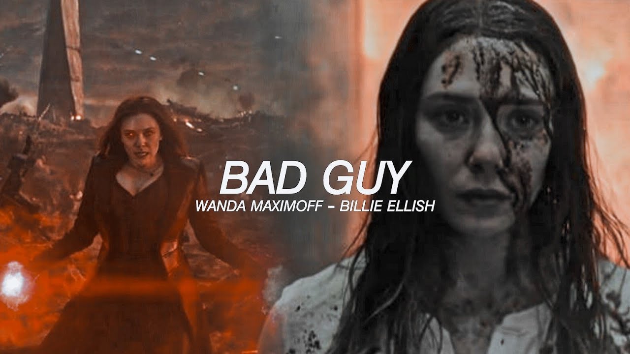 Wanda Maximoff || Bad Guy