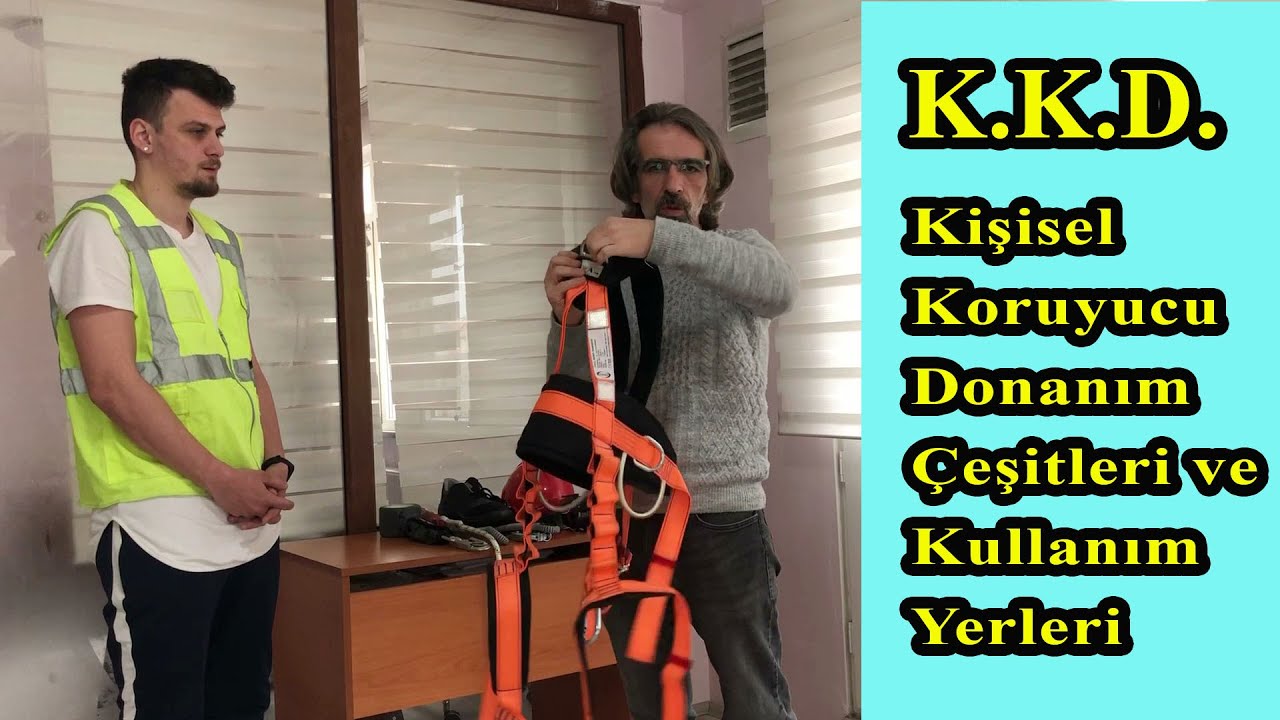 KİŞİSEL KORUYUCU DONANIM (K.K.D.) ÇEŞİTLERİ VE KULLANIMI