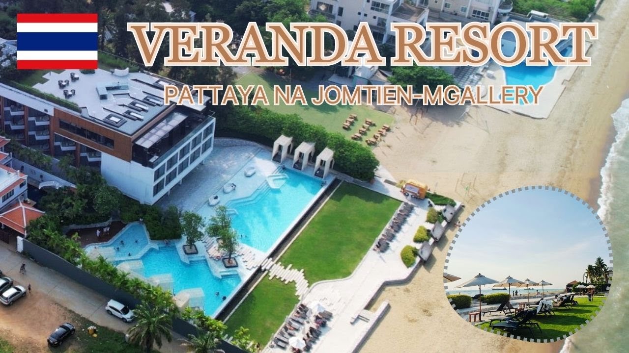 パタヤ｜Veranda Resort Pattaya Na Jomtien-MGallery｜5つ星ホテル 4K