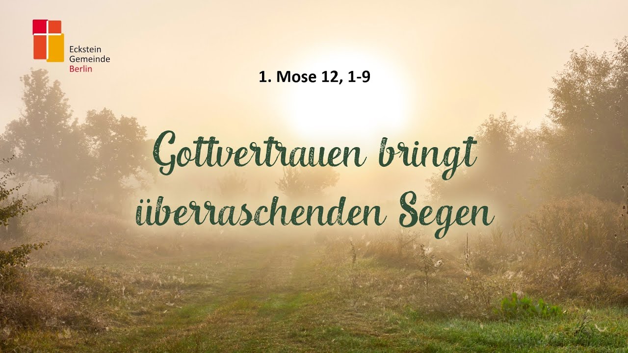Gottvertrauen bringt überraschenden Segen | 1. Mose 12, 1-9 | Thomas Hochstetter