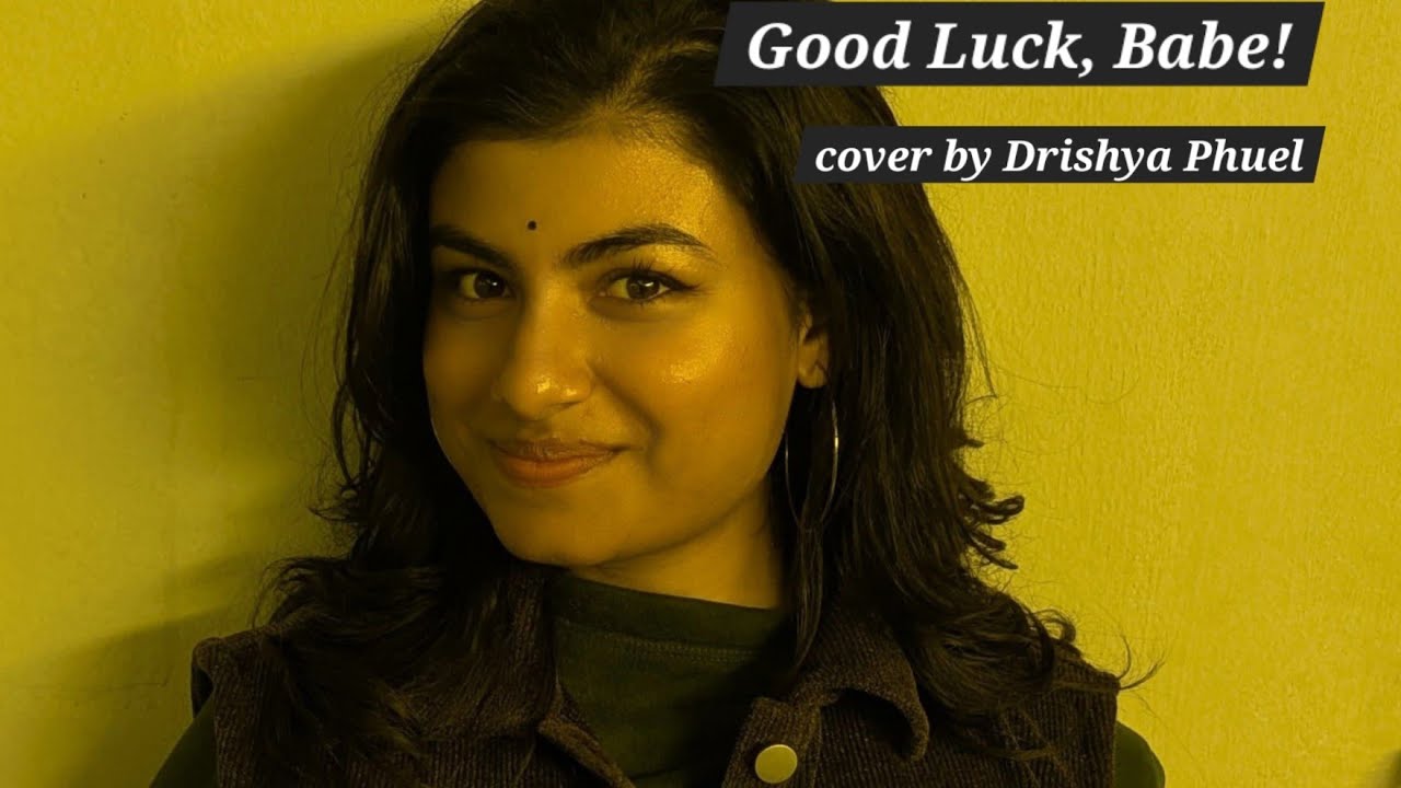 Good Luck Babe Uncut Intro Cover