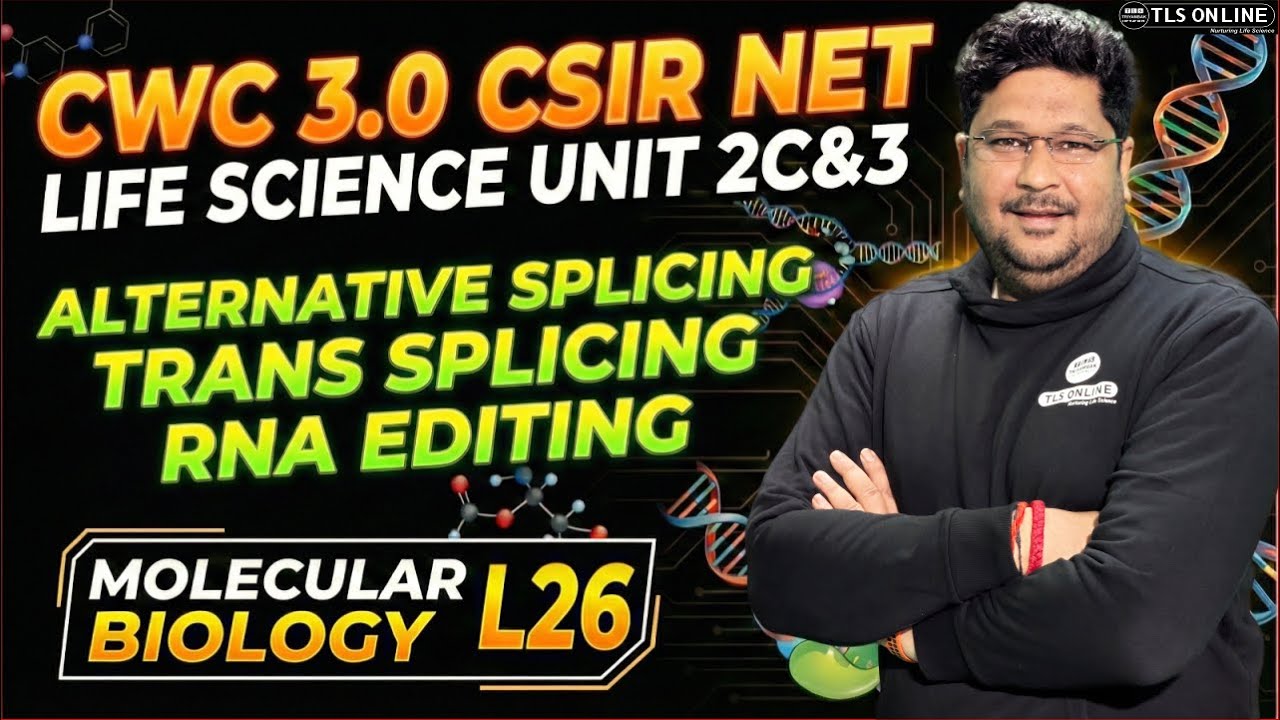 𝐀𝐥𝐭𝐞𝐫𝐧𝐚𝐭𝐢𝐯𝐞 𝐒𝐩𝐥𝐢𝐜𝐢𝐧𝐠, 𝐓𝐫𝐚𝐧𝐬 𝐒𝐩𝐥𝐢𝐜𝐢𝐧𝐠 & 𝐑𝐍𝐀 𝐄𝐝𝐢𝐭𝐢𝐧𝐠 | 𝐂𝐒𝐈𝐑 𝐍𝐄𝐓 𝐋𝐢𝐟𝐞 𝐒𝐜𝐢𝐞𝐧𝐜𝐞  | 𝐌𝐨𝐥𝐞𝐜𝐮𝐥𝐚𝐫 𝐁𝐢𝐨𝐥𝐨𝐠𝐲 𝐋𝟐𝟔