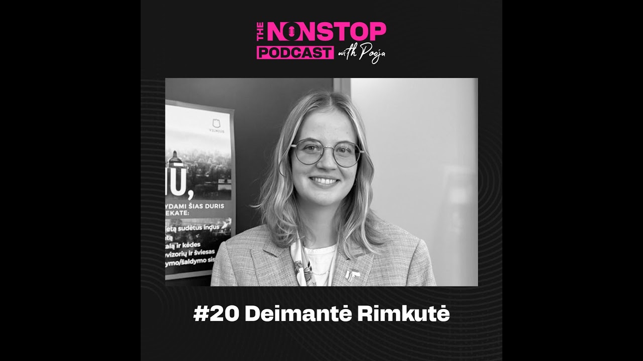 20: Deimantė Rimkutė on Youth in Politics & Lithuania’s Future | The Nonstop Podcast | Episode 20