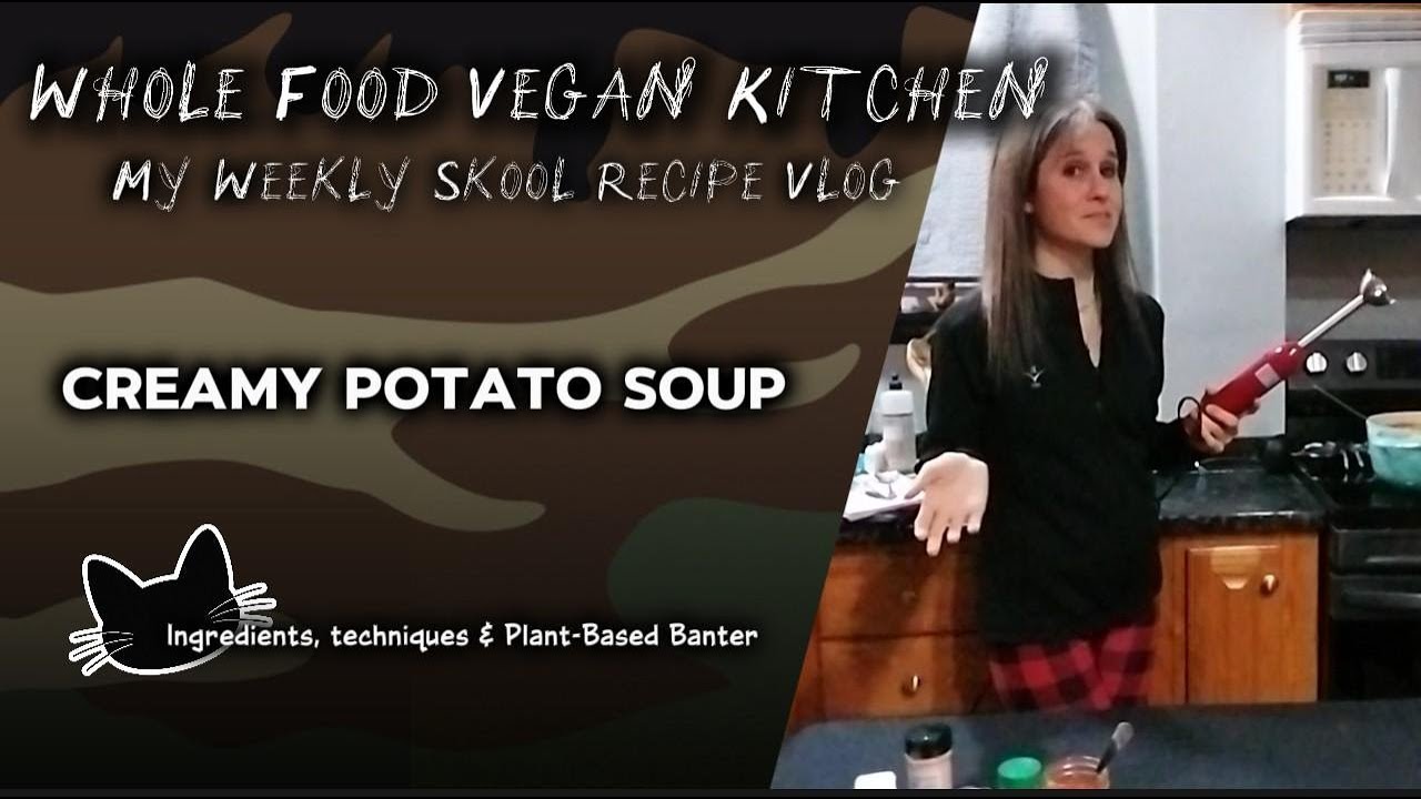 Whole Food Vegan Kitchen presents Creamy Potato Soup - Join my Skool & add more plants to your plate