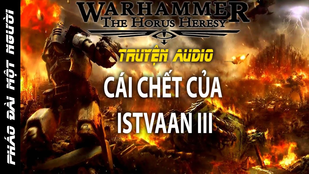 Cái chết của Isstvan III \ Warhammer 40k : The Horus Heresy (Reupload)
